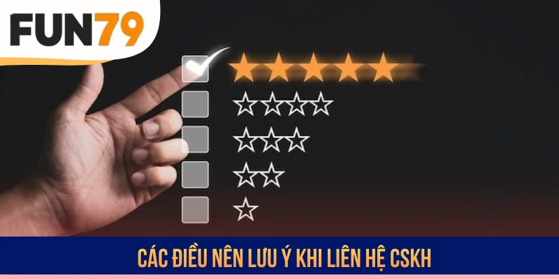 Các điều nên lưu ý khi liên hệ CSKH