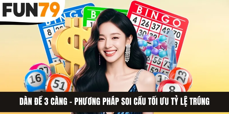 Dàn Đề 3 Càng - Phương Pháp Soi Cầu Tối Ưu Tỷ Lệ Trúng