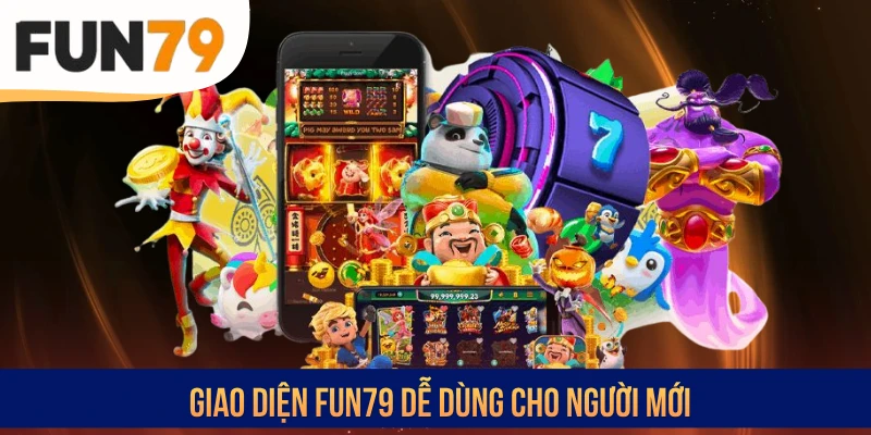 Giao diện FUN79 dễ dùng cho người mới