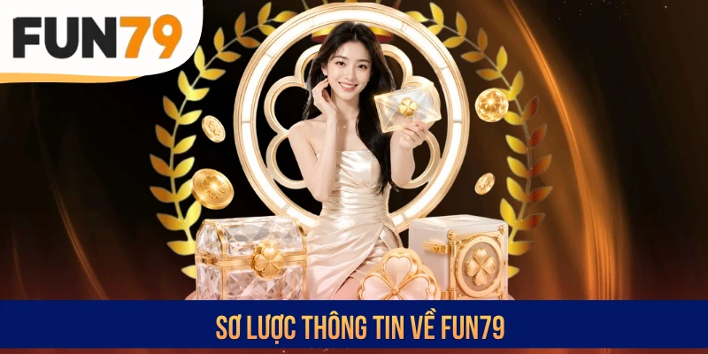 Sơ lược thông tin về FUN79